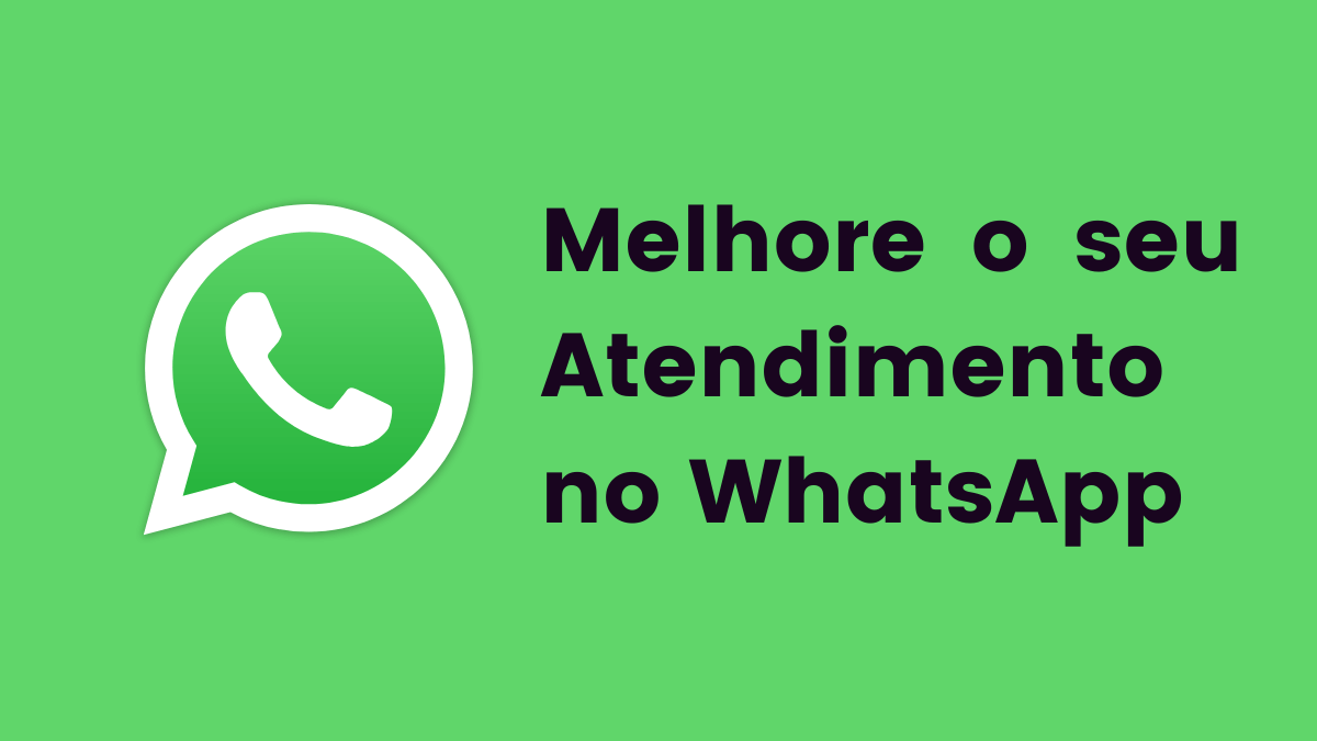 melhorar o atendimento no whatsapp
