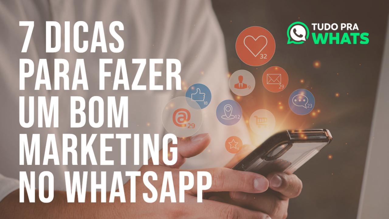 7 Dicas para fazer um bom marketing no WhatsApp 1