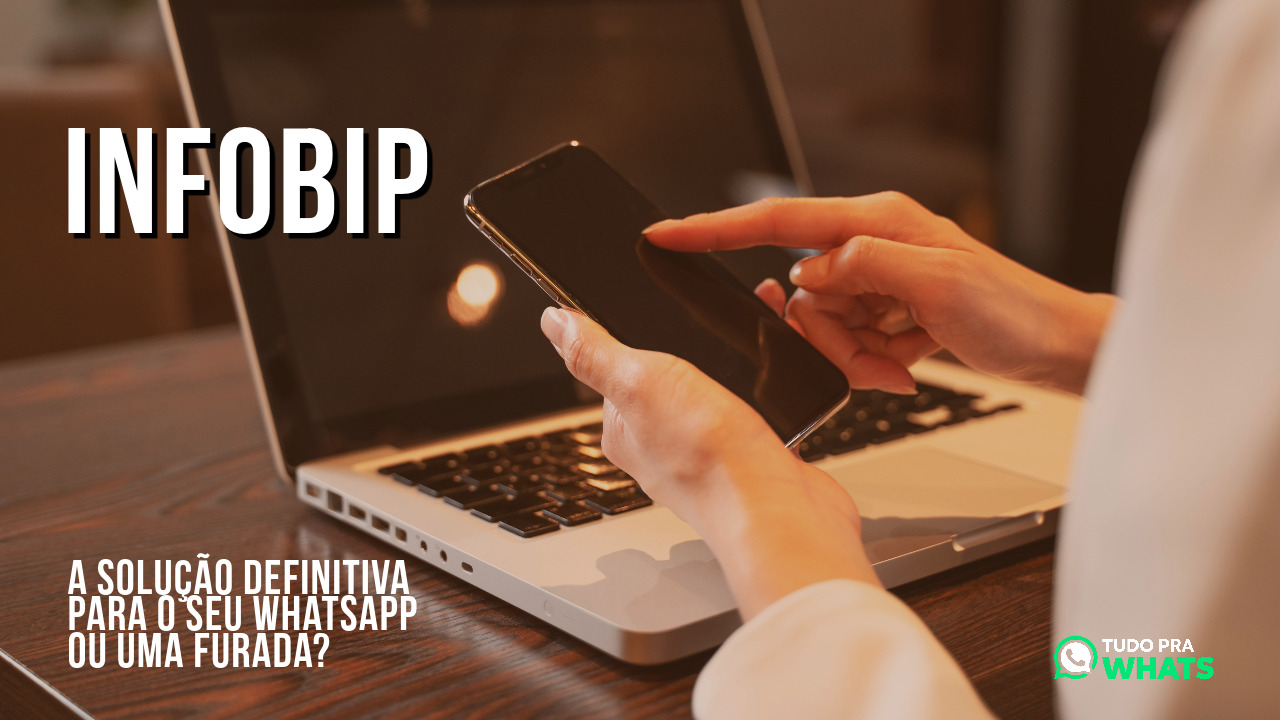 Infobip: A Solução Definitiva Para O Seu WhatsApp Ou Uma Furada? 6