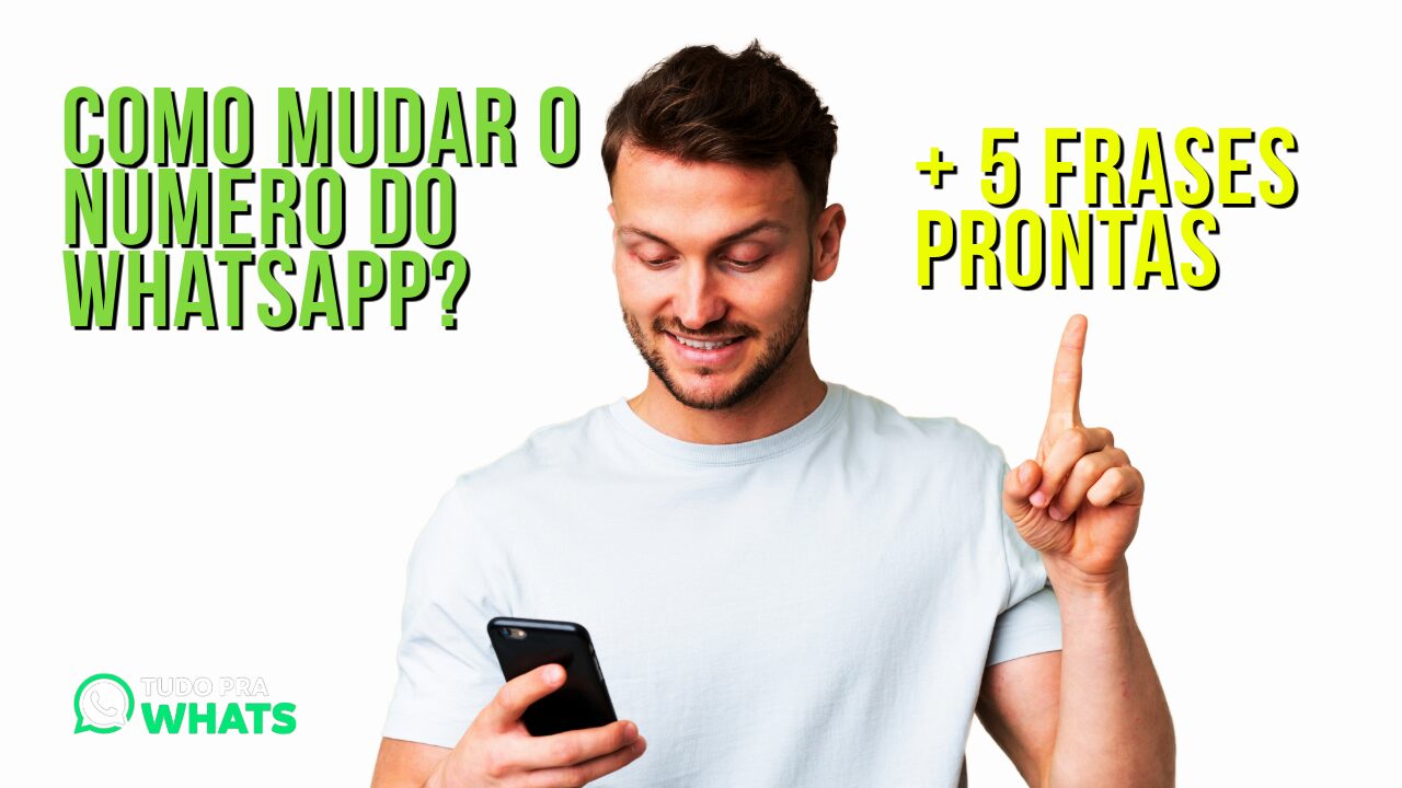 Como Mudar o Número do WhatsApp: Guia Completo + 5 Frases Prontas 1