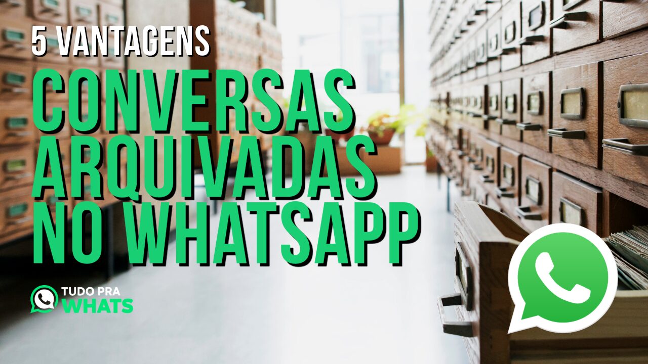 5 Vantagens das Conversas Arquivadas No WhatsApp 1