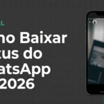 Como Baixar Status do WhatsApp em 2026 Android, iPhone e PC